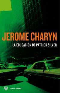 EDUCACION DE PATRICK SILVER, LA | 9788478711833 | CHARYN, JEROME | Llibreria L'Illa - Llibreria Online de Mollet - Comprar llibres online