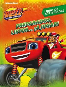 PREPARADOS, LISTOS... ¡A JUGAR! (BLAZE Y LOS MONSTER MACHINES. ACTIVIDADES) | 9788437201498 | NICKELODEON | Llibreria L'Illa - Llibreria Online de Mollet - Comprar llibres online