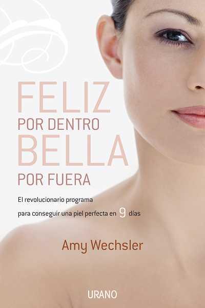 FELIZ POR DENTRO BELLA POR FUERA | 9788479537258 | WECHSLER, AMY | Llibreria L'Illa - Llibreria Online de Mollet - Comprar llibres online