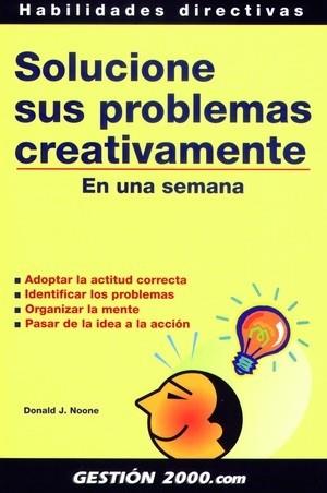 SOLUCIONE SUS PROBLEMAS CREATIVAMENTE | 9788480884730 | J.NOONE, DONALD | Llibreria L'Illa - Llibreria Online de Mollet - Comprar llibres online