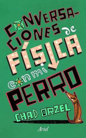 CONVERSACIONES DE FÍSICA CON MI PERRO | 9788434469419 | ORZEL, CHAD | Llibreria L'Illa - Llibreria Online de Mollet - Comprar llibres online