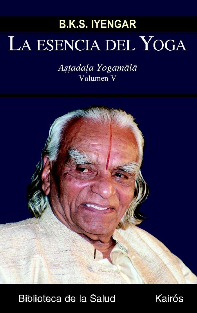 ESENCIA DEL YOGA V, LA | 9788499880228 | IYENGAR, B.K.S. | Llibreria L'Illa - Llibreria Online de Mollet - Comprar llibres online