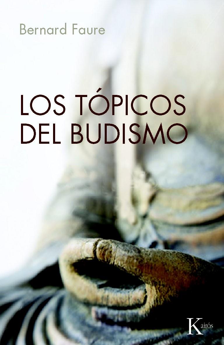 TÓPICOS DEL BUDISMO, LOS | 9788499881416 | FAURE, BERNARD | Llibreria L'Illa - Llibreria Online de Mollet - Comprar llibres online