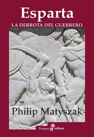 ESPARTA. LA DERROTA DEL GUERRERO | 9788435027502 | MATYSZAK, PHILIP | Llibreria L'Illa - Llibreria Online de Mollet - Comprar llibres online