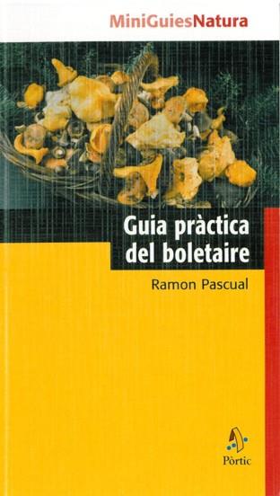 GUIA PRACTICA DEL BOLETAIRE | 9788473068741 | PASCUAL, RAMON | Llibreria L'Illa - Llibreria Online de Mollet - Comprar llibres online