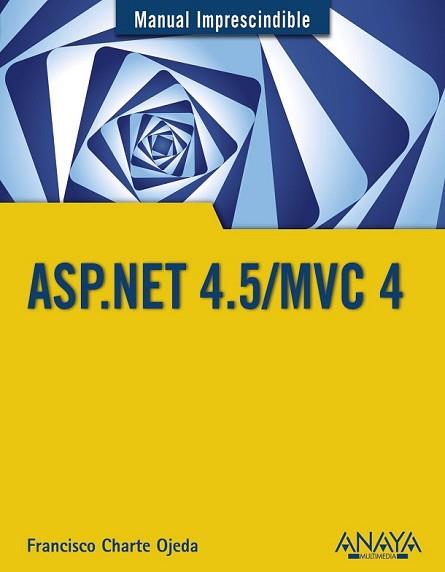 ASP.NET 4.5/MVC 4 | 9788441534520 | CHARTE, FRANCISCO | Llibreria L'Illa - Llibreria Online de Mollet - Comprar llibres online