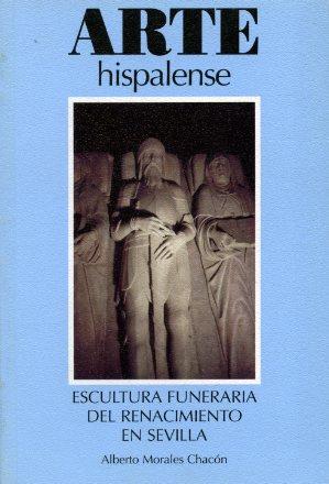 ESCULTURA FUNERARIA DEL RENACIMIENTO EN SEVILLA | 9788477981282 | Llibreria L'Illa - Llibreria Online de Mollet - Comprar llibres online