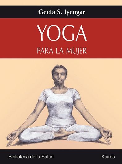 YOGA PARA LA MUJER | 9788472456358 | IYENGAR, GEETA S. | Llibreria L'Illa - Llibreria Online de Mollet - Comprar llibres online