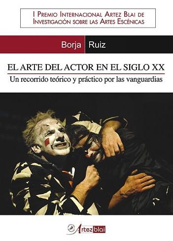 (AGOTADO, NO SE PUEDE CONSEGUIR) ARTE DEL ACTOR EN EL SIGLO XX. UN RECORRIDO TEÓRICO Y PRÁCTICO POR LAS VANGUA | 9788493633189 | RUIZ OSANTE, BORJA | Llibreria L'Illa - Llibreria Online de Mollet - Comprar llibres online