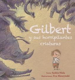 GILBERT Y SUS HORRIPILANTES CRIATURAS | 9788416648726 | HULA, SASKIA/MUSZYNSKI, EVA | Llibreria L'Illa - Llibreria Online de Mollet - Comprar llibres online