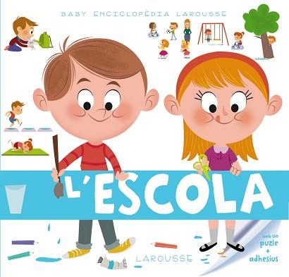 BABY ENCICLOPÈDIA. L ' ESCOLA | 9788415785989 | LAROUSSE EDITORIAL | Llibreria L'Illa - Llibreria Online de Mollet - Comprar llibres online