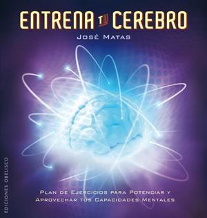 ENTRENA TU CEREBRO | 9788497776899 | MATAS, JOSE | Llibreria L'Illa - Llibreria Online de Mollet - Comprar llibres online