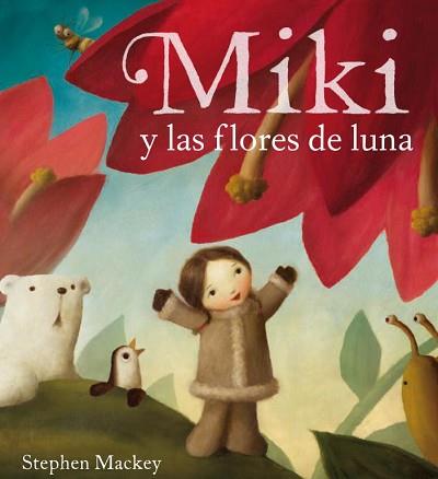 MIKI Y LAS FLORES DE LUNA | 9788448831349 | MACKEY, STEPHEN | Llibreria L'Illa - Llibreria Online de Mollet - Comprar llibres online