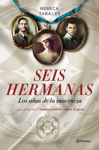 SEIS HERMANAS. LOS AÑOS DE LA INOCENCIA | 9788408146414 | TABALES, REBECA | Llibreria L'Illa - Llibreria Online de Mollet - Comprar llibres online