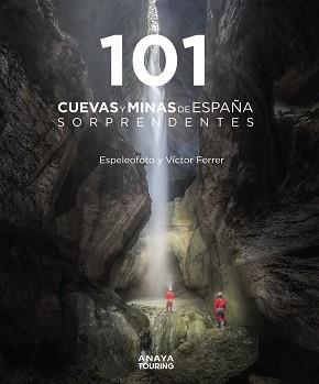 101 CUEVAS Y MINAS DE ESPAÑA SORPRENDENTES | 9788491584520 | FERRER RICO, VÍCTOR MAURICIO/ESPELEOFOTO  (ASOCIACIÓN) | Llibreria L'Illa - Llibreria Online de Mollet - Comprar llibres online