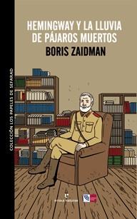 HEMINGWAY Y LA LLUVIA DE PÁJAROS MUERTOS | 9788415217138 | ZAIDMAN, BORIS | Llibreria L'Illa - Llibreria Online de Mollet - Comprar llibres online