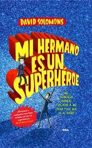 MI HERMANO ES UN SUPERHÉROE | 9788427209633 | SOLOMONS, DAVID | Llibreria L'Illa - Llibreria Online de Mollet - Comprar llibres online