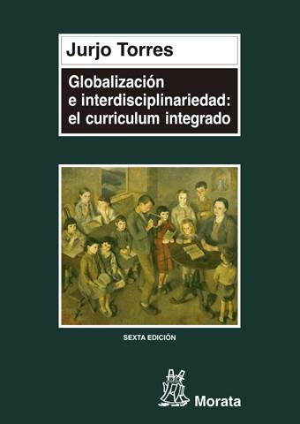 GLOBALIZACION E INTERDISCIPLINARIEDAD:CURRICULUM I | 9788471123725 | TORRES, JURGO | Llibreria L'Illa - Llibreria Online de Mollet - Comprar llibres online