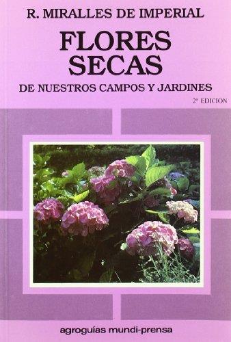 FLORES SECAS DE NUESTROS CAMPOS Y JARDINES | 9788471145482 | MIRALLES DE IMPERIAL | Llibreria L'Illa - Llibreria Online de Mollet - Comprar llibres online