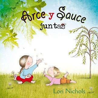 ARCE Y SAUCE JUNTAS | 9788416648474 | NICHOLS, LORI | Llibreria L'Illa - Llibreria Online de Mollet - Comprar llibres online