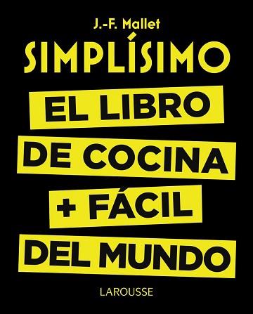 SIMPLÍSIMO. EL LIBRO DE COCINA MÁS FÁCIL DEL MUNDO | 9788416368976 | MALLET, JEAN-FRANÇOIS | Llibreria L'Illa - Llibreria Online de Mollet - Comprar llibres online