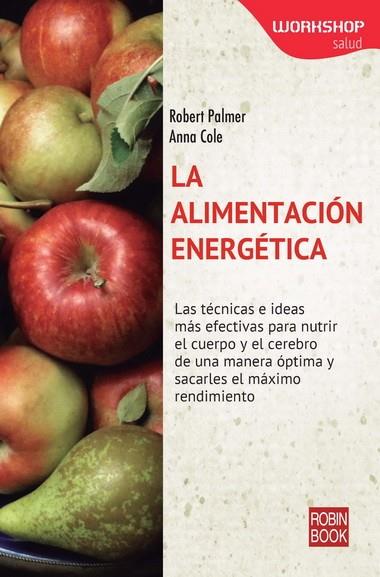 ALIMENTACIÓN ENERGÉTICA, LA | 9788499173221 | PALMER, ROBERT/COLE, ANNA | Llibreria L'Illa - Llibreria Online de Mollet - Comprar llibres online