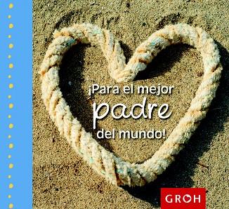 PARA EL MEJOR PADRE DEL MUNDO! | 9788490680155 | GROH | Llibreria L'Illa - Llibreria Online de Mollet - Comprar llibres online