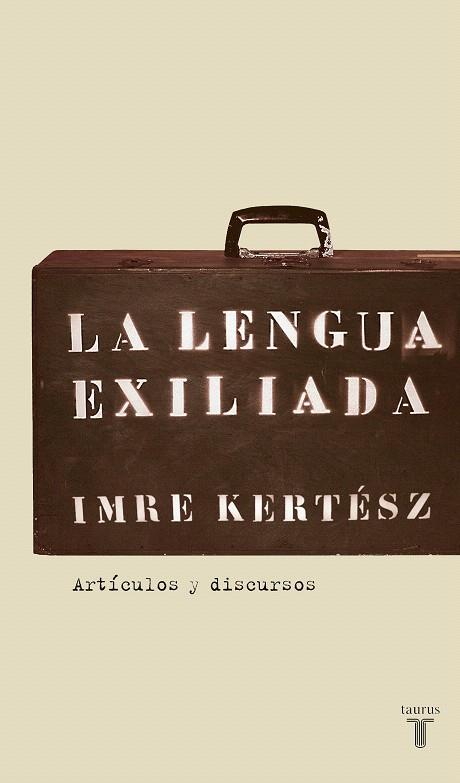 LENGUA EXILIADA, LA | 9788430606085 | KERTESZ, IMRE | Llibreria L'Illa - Llibreria Online de Mollet - Comprar llibres online