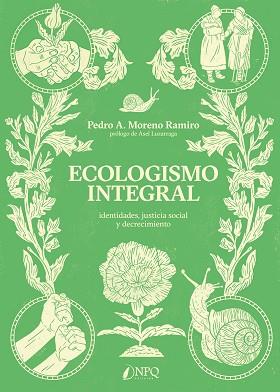 ECOLOGISMO INTEGRAL | 9788412229080 | MORENO RAMIRO, PEDRO A. | Llibreria L'Illa - Llibreria Online de Mollet - Comprar llibres online