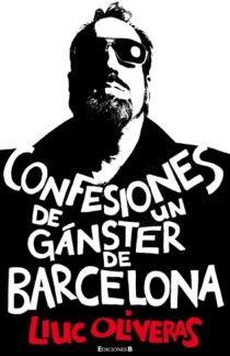 CONFESIONES DE UN GANSTER DE BARCELONA | 9788466645348 | OLIVERAS, LLUC | Llibreria L'Illa - Llibreria Online de Mollet - Comprar llibres online