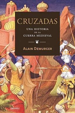 CRUZADAS. OTRA HISTORIA DE LA GUERRA MEDIEVAL | 9788449321993 | DEMURGER, ALAIN | Llibreria L'Illa - Llibreria Online de Mollet - Comprar llibres online