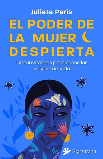 PODER DE LA MUJER DESPIERTA: UNA INVITACIÓN PARA RECORDAR VOLVER A LA VIDA | 9788410179158 | PARÍS, JULIETA | Llibreria L'Illa - Llibreria Online de Mollet - Comprar llibres online