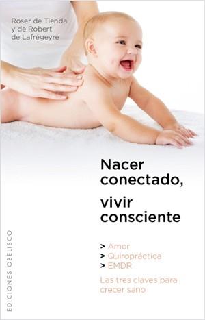 NACER CONECTADO VIVIR CONSCIENTE | 9788497776233 | DE TIENDA, ROSER | Llibreria L'Illa - Llibreria Online de Mollet - Comprar llibres online