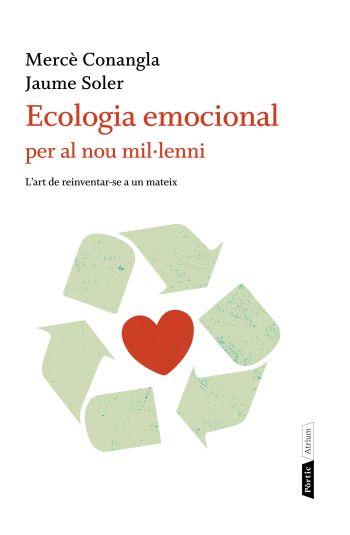 ECOLOGIA EMOCIONAL PER AL NOU MIL·LENNI | 9788498091823 | MERCÈ CONANGLA/JAUME SOLER | Llibreria L'Illa - Llibreria Online de Mollet - Comprar llibres online