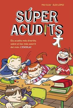 SÚPER ACUDITS. L'ESCOLA | 9788490432907 | LOPEZ LOPEZ,ALEX/CLUA SARRO,PAU | Llibreria L'Illa - Llibreria Online de Mollet - Comprar llibres online