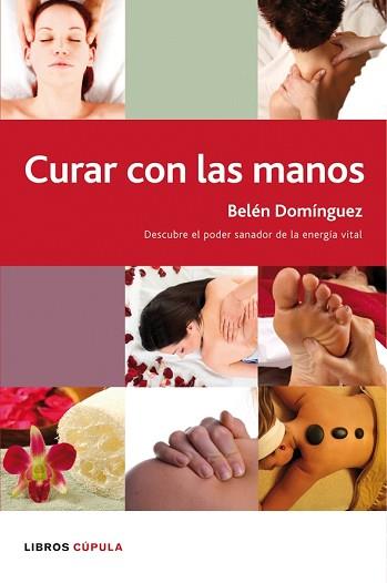 CURAR CON LAS MANOS | 9788448047696 | DOMINGUEZ, BELEN | Llibreria L'Illa - Llibreria Online de Mollet - Comprar llibres online