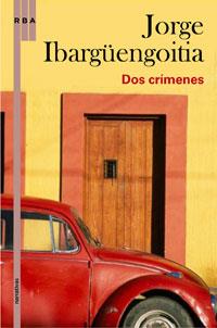 DOS CRIMENES | 9788498676969 | IBARGUENGOITIA, JORGE | Llibreria L'Illa - Llibreria Online de Mollet - Comprar llibres online