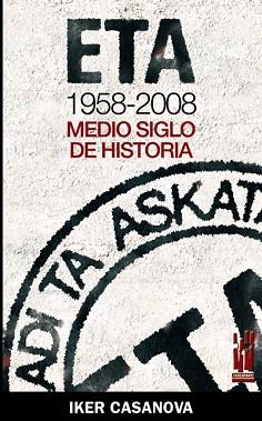 ETA 1958-2008 : MEDIO SIGLO DE HISTORIA | 9788481365078 | CASANOVA ALONSO, IKER | Llibreria L'Illa - Llibreria Online de Mollet - Comprar llibres online