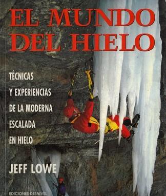 MUNDO DEL HIELO, EL.TECNICAS Y EXPERIENCIAS DE LA | 9788487746925 | LOWE, JEFF | Llibreria L'Illa - Llibreria Online de Mollet - Comprar llibres online