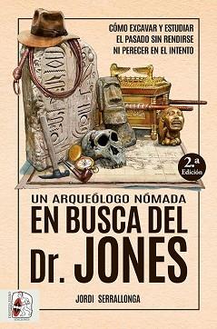 ARQUEÓLOGO NÓMADA EN BUSCA DEL DR. JONES, UN | 9788412658828 | SERRALLONGA, JORDI | Llibreria L'Illa - Llibreria Online de Mollet - Comprar llibres online