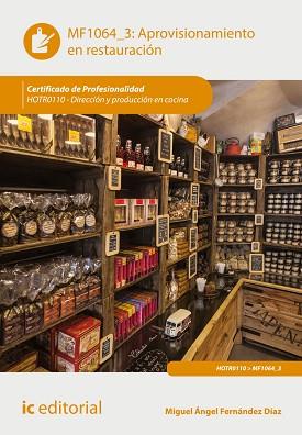 APROVISIONAMIENTO EN RESTAURACIÓN. HOTR0110 - DIRECCIÓN Y PRODUCCIÓN EN COCINA | 9788417086923 | FERNÁNDEZ DÍAZ, MIGUEL ÁNGEL | Llibreria L'Illa - Llibreria Online de Mollet - Comprar llibres online