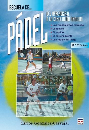 ESCUELA DE... PADEL | 9788479025328 | GONZALEZ CARVAJAL, CARLOS | Llibreria L'Illa - Llibreria Online de Mollet - Comprar llibres online