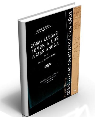 COMO LLEGAR JOVEN A LOS CIEN AÑOS | 9788496804647 | EVER YOUNG, A. | Llibreria L'Illa - Llibreria Online de Mollet - Comprar llibres online