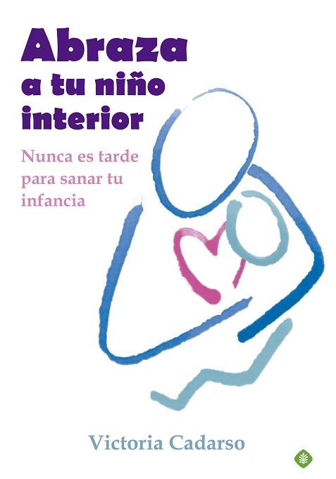 ABRAZA A TU NIÑO INTERIOR | 9788499707242 | CADARSO, VICTORIA | Llibreria L'Illa - Llibreria Online de Mollet - Comprar llibres online