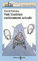 VUIT HISTORIES CURIOSAMENT ACTUALS | 9788466104692 | PALOMA, DAVID | Llibreria L'Illa - Llibreria Online de Mollet - Comprar llibres online