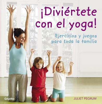 DIVIERTETE CON EL YOGA! | 9788425344183 | PEGRUM, JULIET | Llibreria L'Illa - Llibreria Online de Mollet - Comprar llibres online