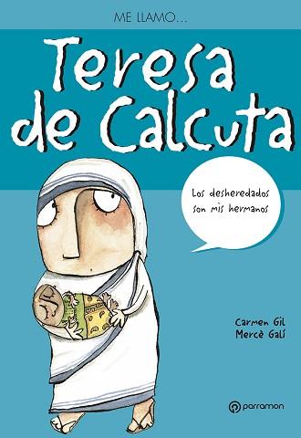 ME LLAMO...TERESA DE CALCUTA | 9788434228238 | GIL, CARMEN / MERCE GALI | Llibreria L'Illa - Llibreria Online de Mollet - Comprar llibres online