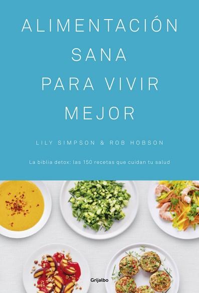 ALIMENTACIÓN SANA PARA VIVIR MEJOR | 9788416449439 | SIMPSON, LILY/HOBSON, ROB | Llibreria L'Illa - Llibreria Online de Mollet - Comprar llibres online