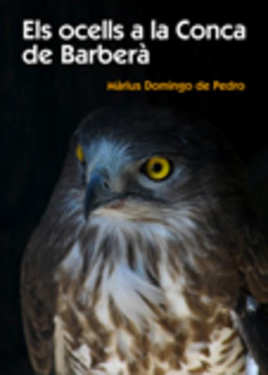 OCELLS DE LA CONCA DE BARBERA, ELS | 9788497911283 | DOMINGO DE PEDRO, MARIUS | Llibreria L'Illa - Llibreria Online de Mollet - Comprar llibres online