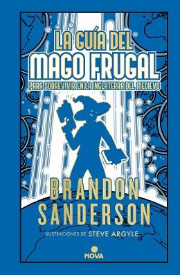 GUÍA DEL MAGO FRUGAL PARA SOBREVIVIR EN LA INGLATERRA DEL MEDIEVO (NOVELA SEC | 9788418037900 | SANDERSON, BRANDON | Llibreria L'Illa - Llibreria Online de Mollet - Comprar llibres online